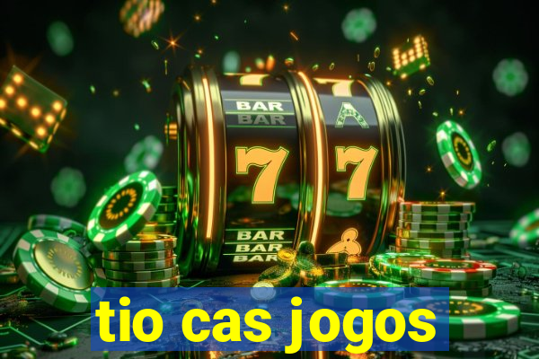 tio cas jogos