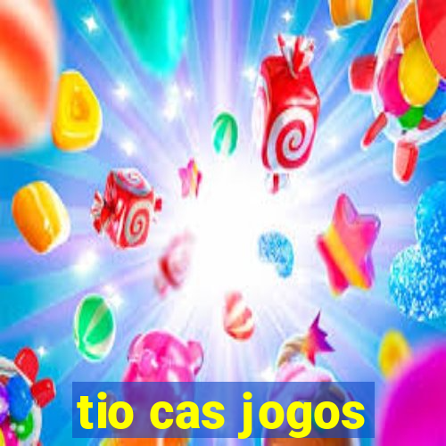 tio cas jogos