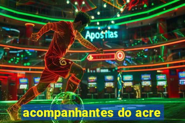 acompanhantes do acre