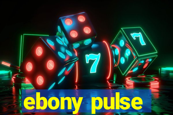 ebony pulse