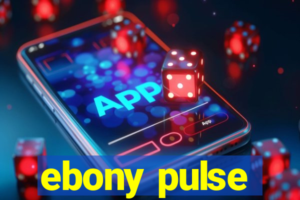 ebony pulse