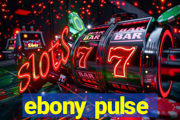 ebony pulse