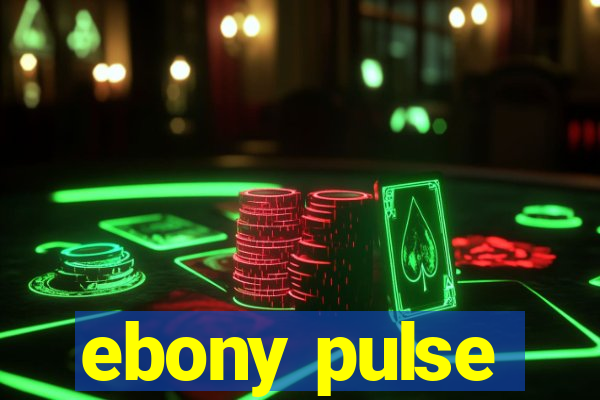 ebony pulse