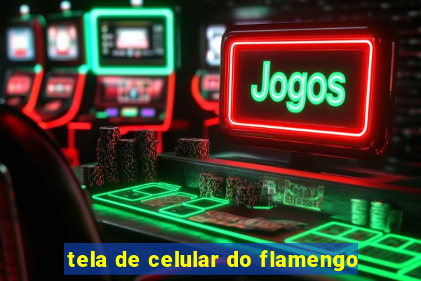 tela de celular do flamengo