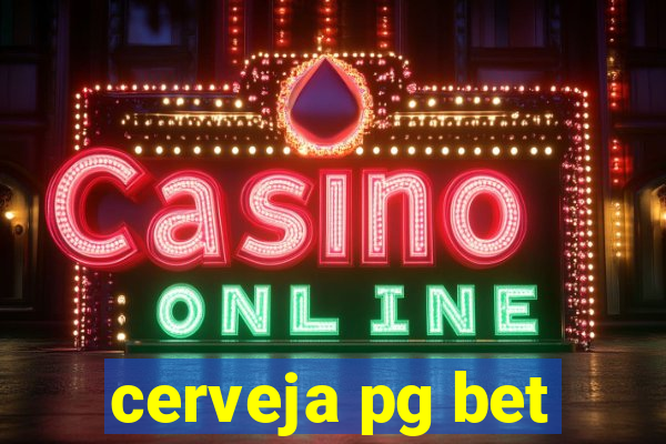 cerveja pg bet