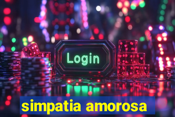 simpatia amorosa