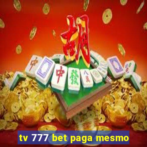 tv 777 bet paga mesmo