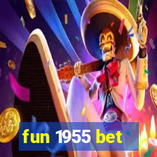 fun 1955 bet