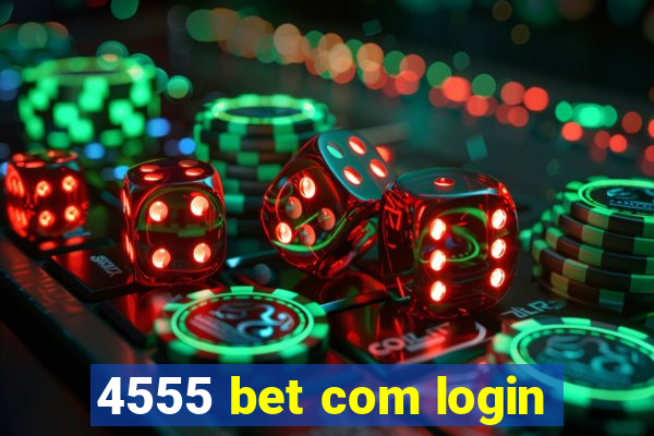 4555 bet com login