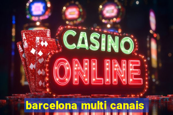 barcelona multi canais