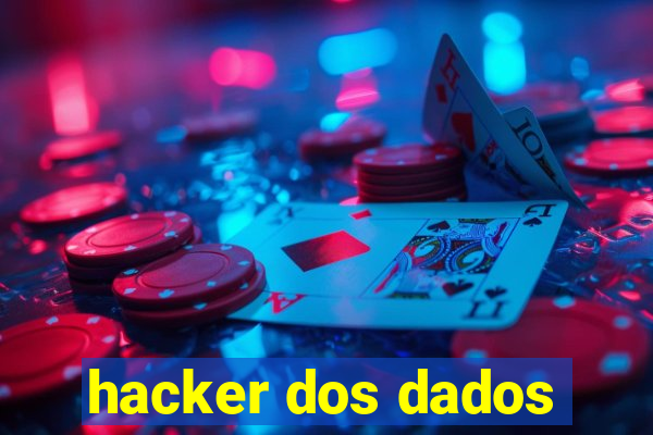 hacker dos dados