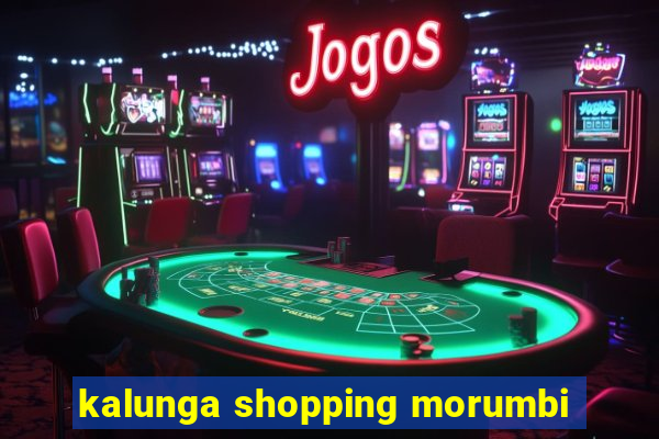 kalunga shopping morumbi