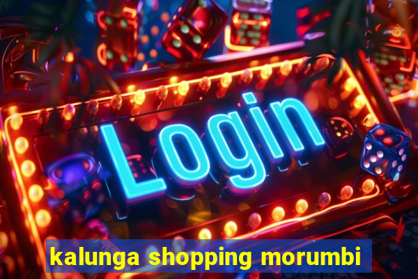 kalunga shopping morumbi