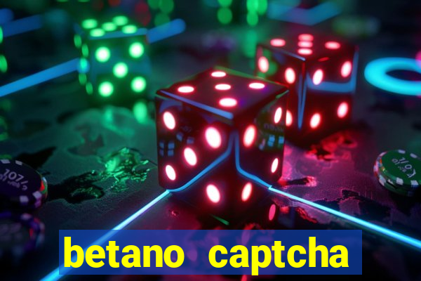 betano captcha security check