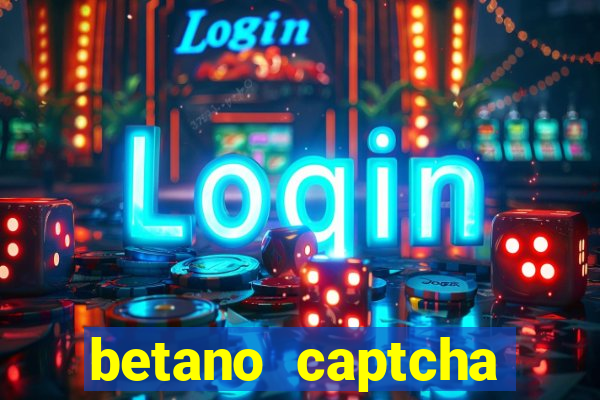 betano captcha security check