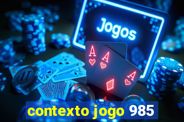 contexto jogo 985