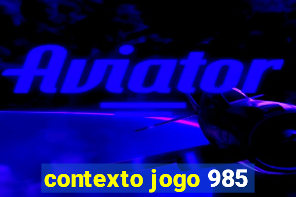 contexto jogo 985