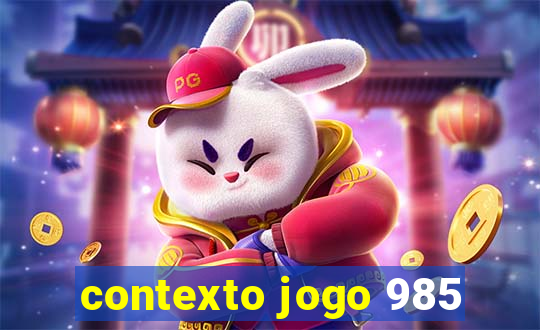 contexto jogo 985