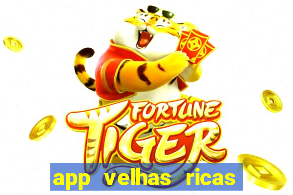 app velhas ricas do pix