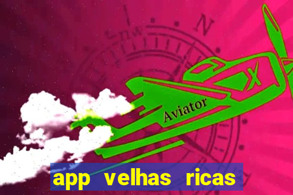 app velhas ricas do pix