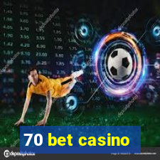 70 bet casino