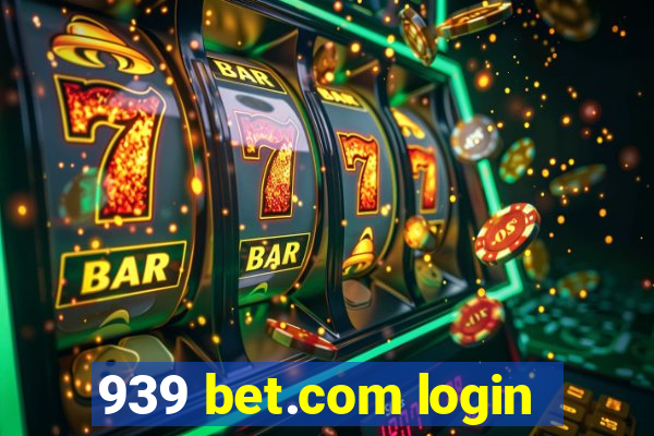 939 bet.com login