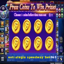 estrategia speedway bet365