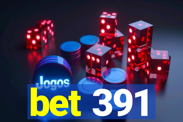 bet 391