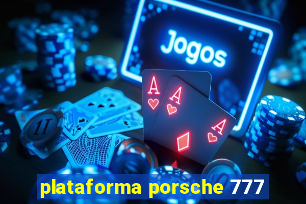 plataforma porsche 777