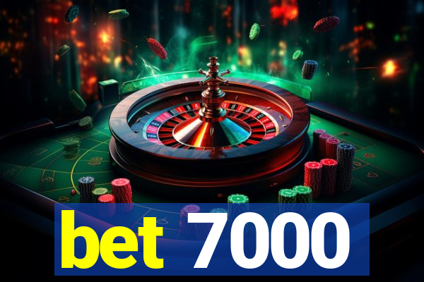 bet 7000