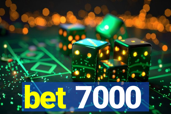 bet 7000