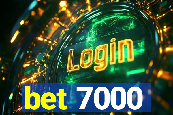 bet 7000