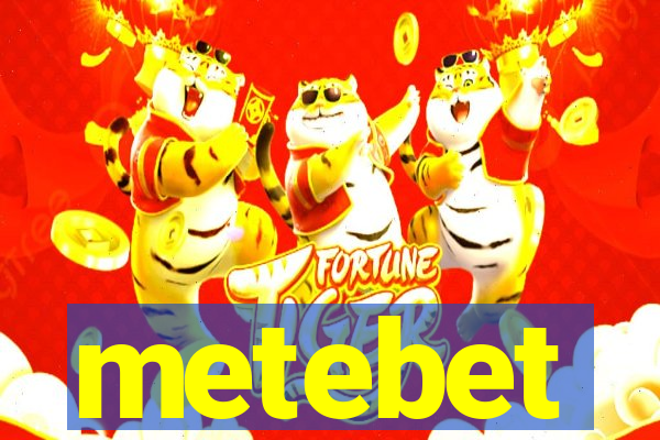 metebet