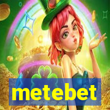 metebet