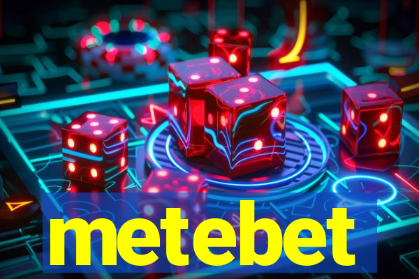 metebet