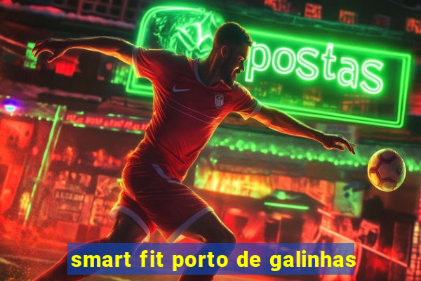 smart fit porto de galinhas