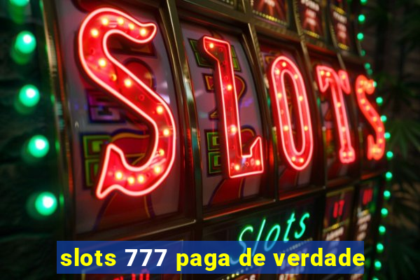 slots 777 paga de verdade