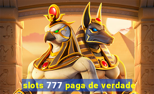 slots 777 paga de verdade