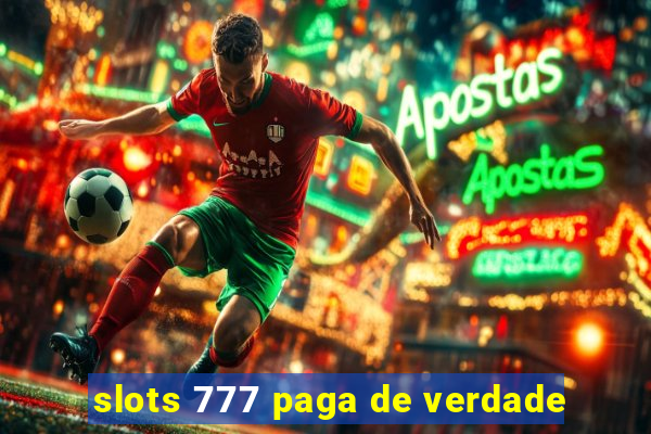 slots 777 paga de verdade