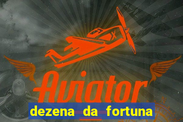 dezena da fortuna como funciona