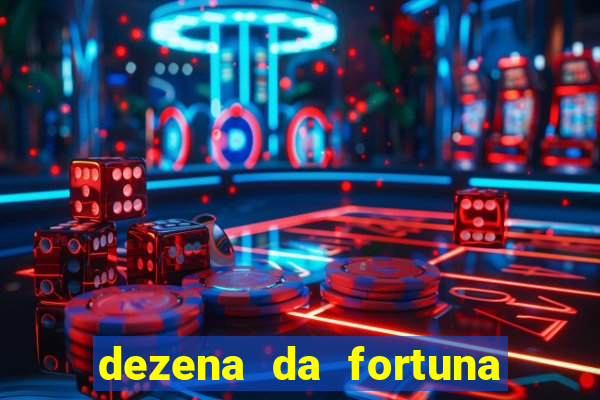 dezena da fortuna como funciona