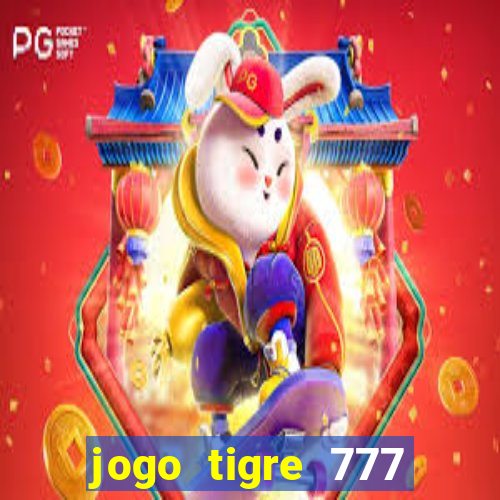 jogo tigre 777 como jogar