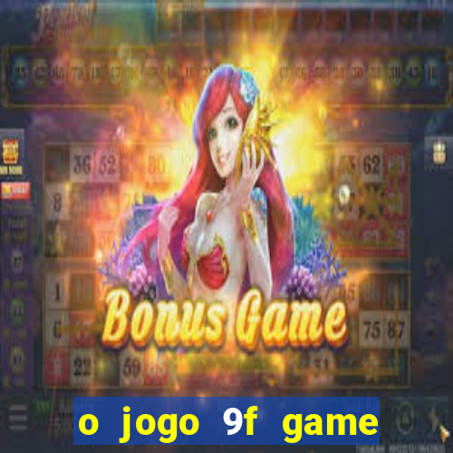 o jogo 9f game paga mesmo