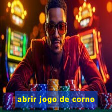 abrir jogo de corno