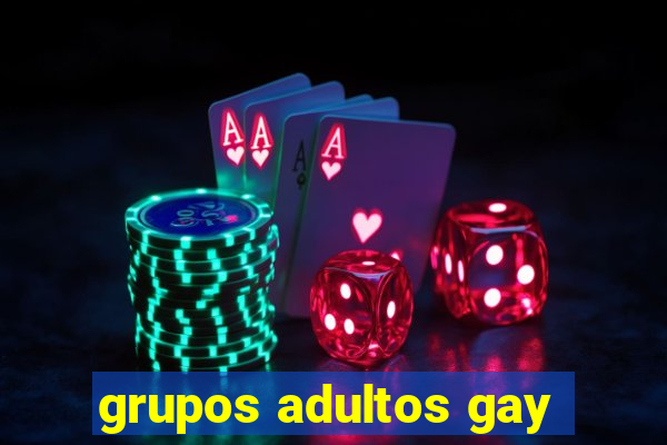 grupos adultos gay