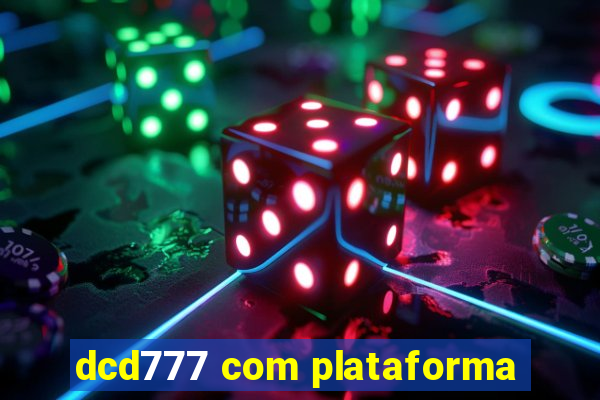 dcd777 com plataforma