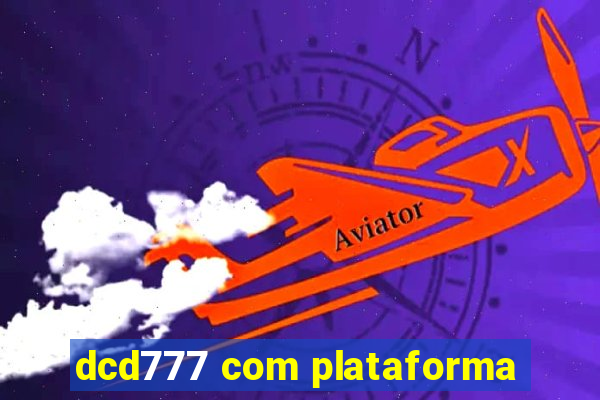 dcd777 com plataforma