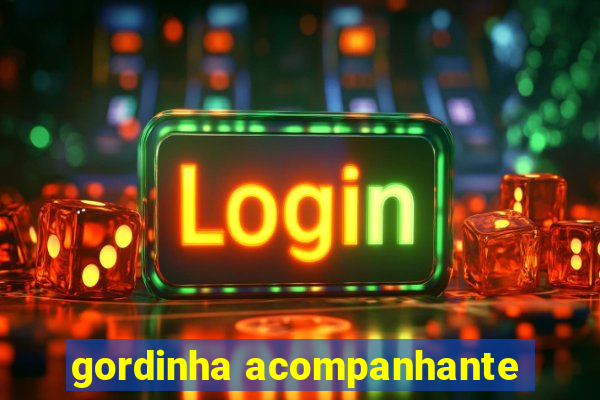 gordinha acompanhante