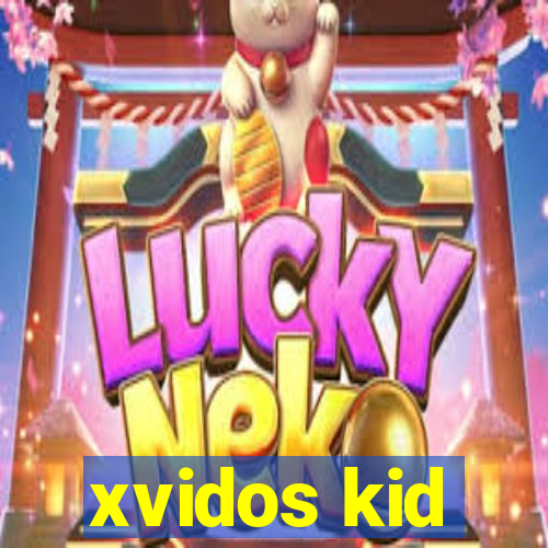 xvidos kid