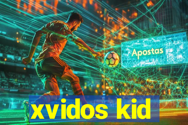 xvidos kid